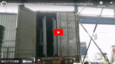 Ultraton Semi-finished Products of 20-foot Skeleton Semi-trailer Sold to Southeast Asia
